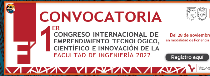 1er Congreso Internacional de Emprendimiento Tecnológico, Científico e Innovación de la Facultad de Ingeniería (Registro)
